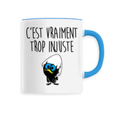 Mug C'est vraiment trop injuste 