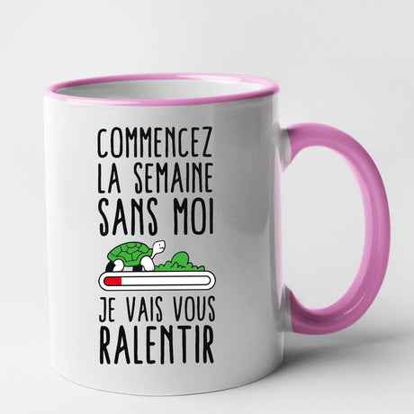 Mug Commencez la semaine sans moi Rose