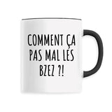 Mug Comment ça pas mal les bzez ? 