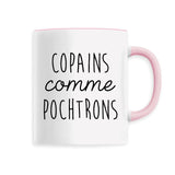 Mug Copains comme pochtrons 