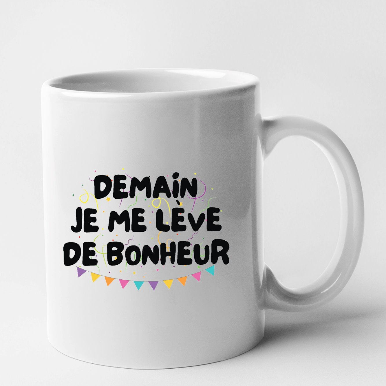 Mug Demain je me lève de bonheur Blanc