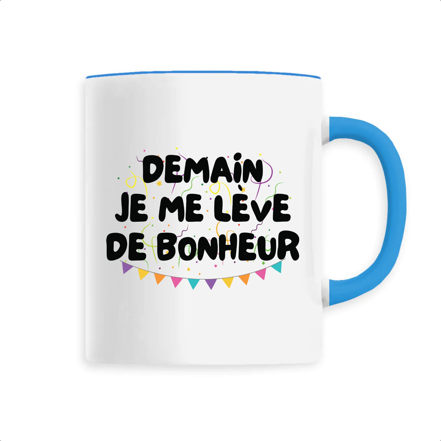 Mug Demain je me lève de bonheur 