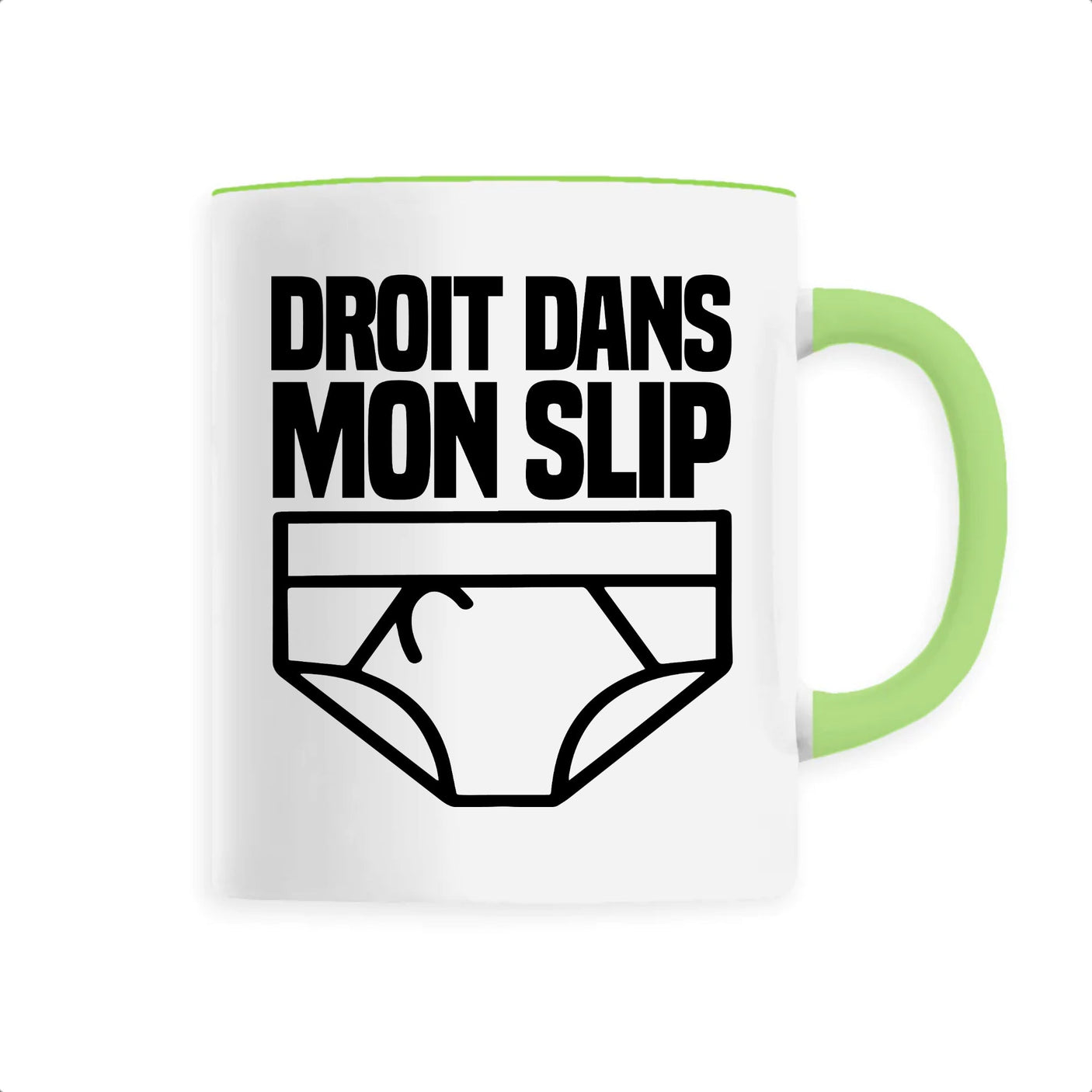 Mug Droit dans mon slip 