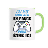 Mug J'ai mis mon jeu en pause pour être ici 