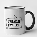 Mug J'ai raison, t'as tort Noir