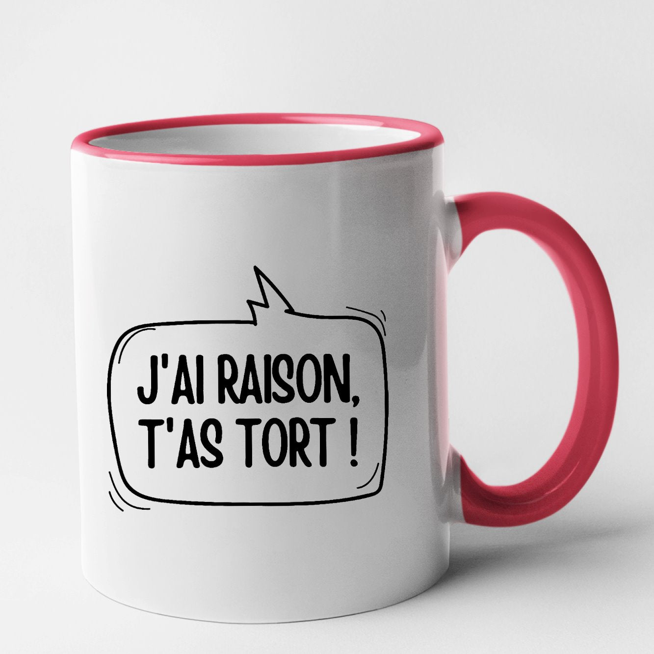 Mug J'ai raison, t'as tort Rouge