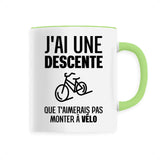 Mug J'ai une descente que t'aimerais pas monter à vélo 