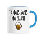 Mug Jamais sans ma brune 