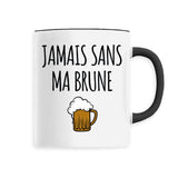 Mug Jamais sans ma brune 