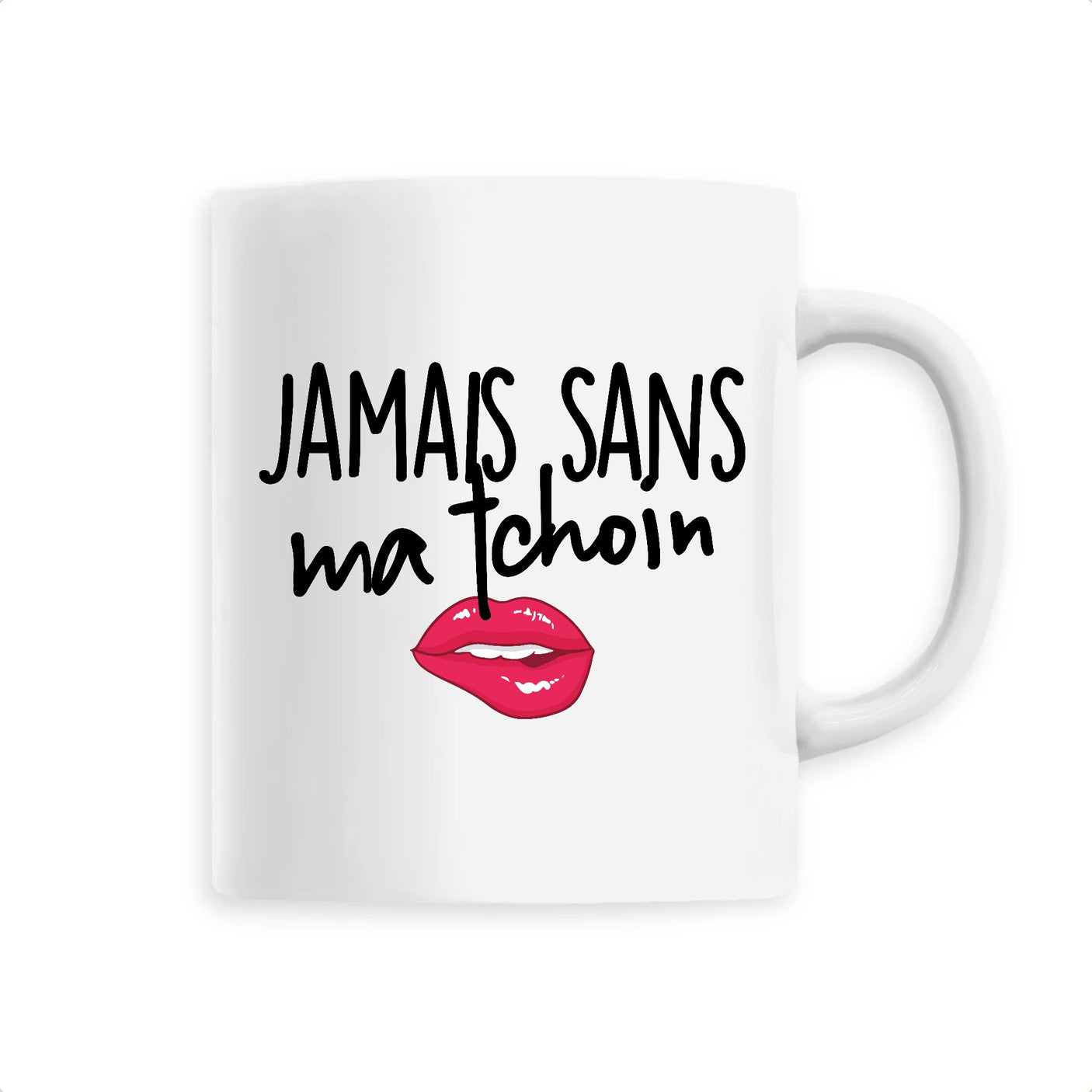 Mug Jamais sans ma tchoin 