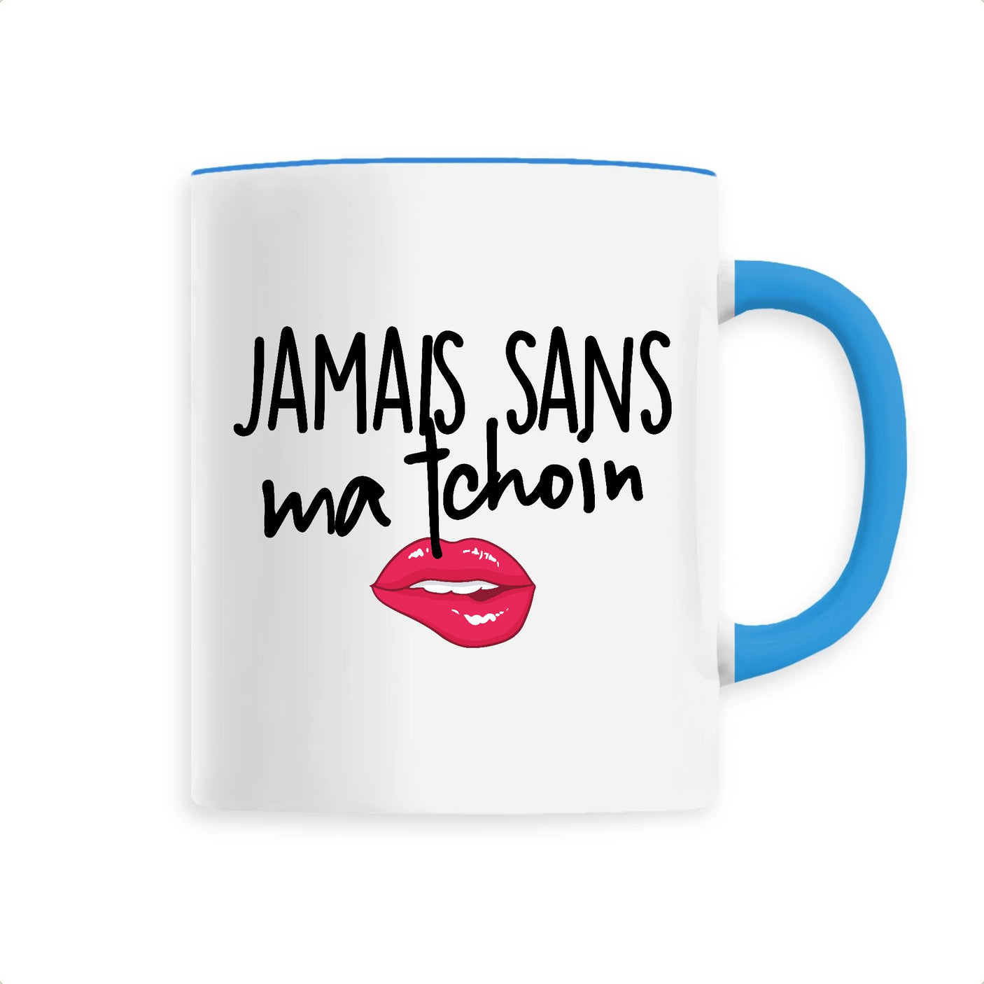 Mug Jamais sans ma tchoin 