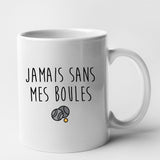 Mug Jamais sans mes boules Blanc