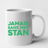 Mug Jamais sans mes Stan Blanc