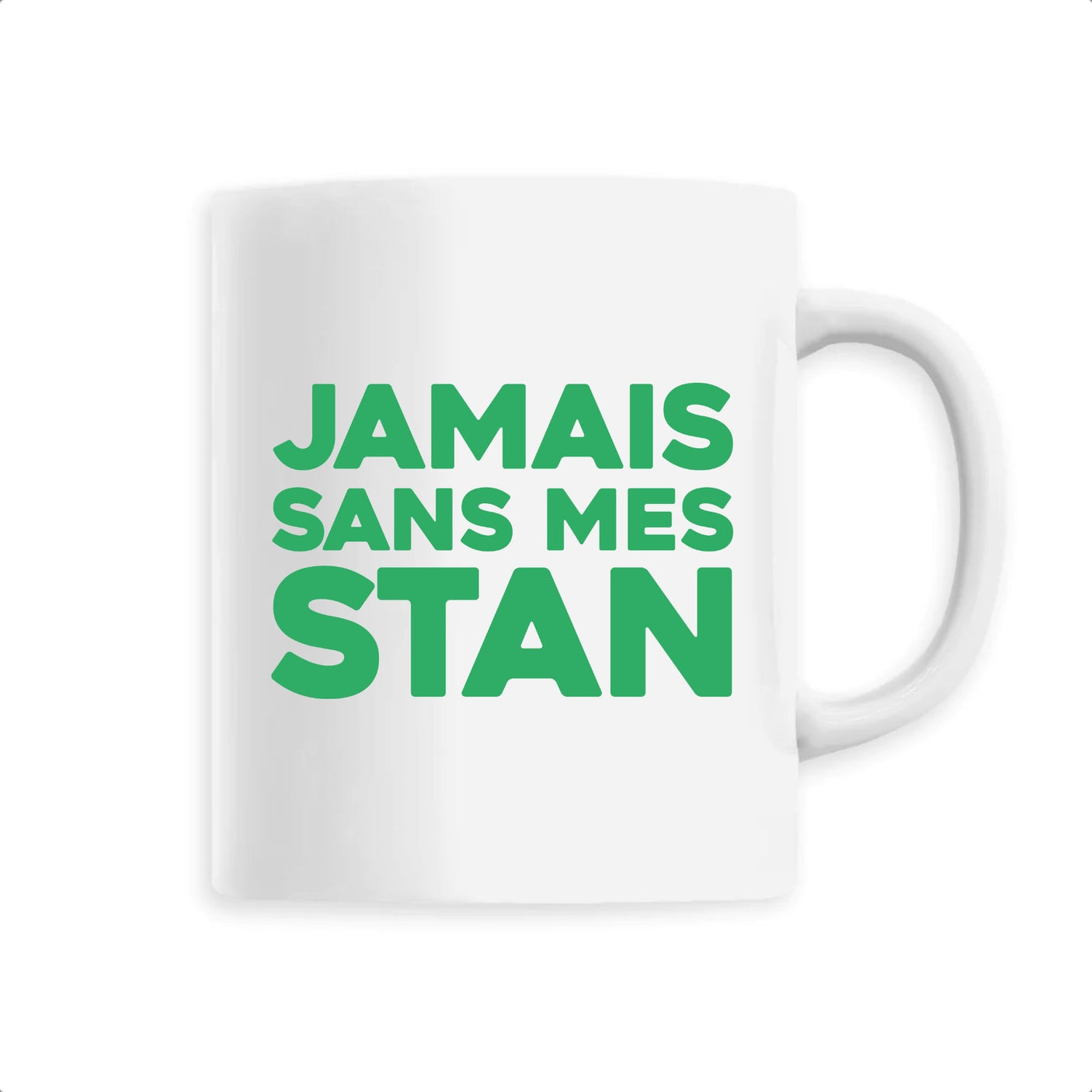 Mug Jamais sans mes Stan 