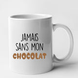 Mug Jamais sans mon chocolat Blanc