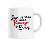 Mug Jamais sans mon rouge à lèvres 