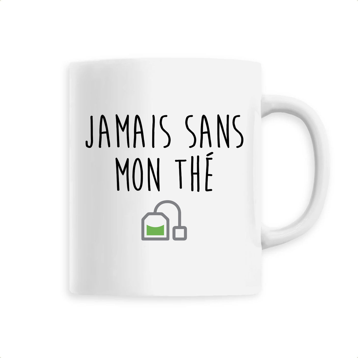 Mug Jamais sans mon thé 