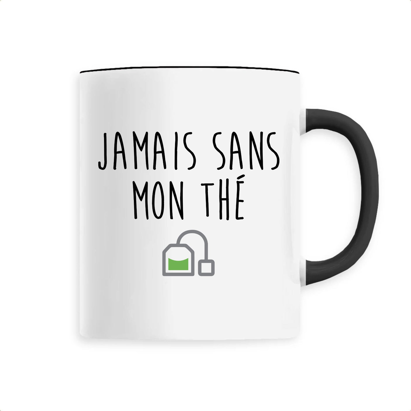 Mug Jamais sans mon thé 