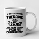 Mug Je n'ai pas besoin de thérapie juste de champignons Blanc