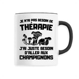 Mug Je n'ai pas besoin de thérapie juste de champignons 