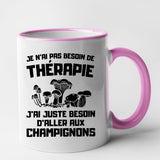 Mug Je n'ai pas besoin de thérapie juste de champignons Rose