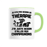 Mug Je n'ai pas besoin de thérapie juste de champignons 