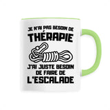 Mug Je n'ai pas besoin de thérapie juste d'escalade 