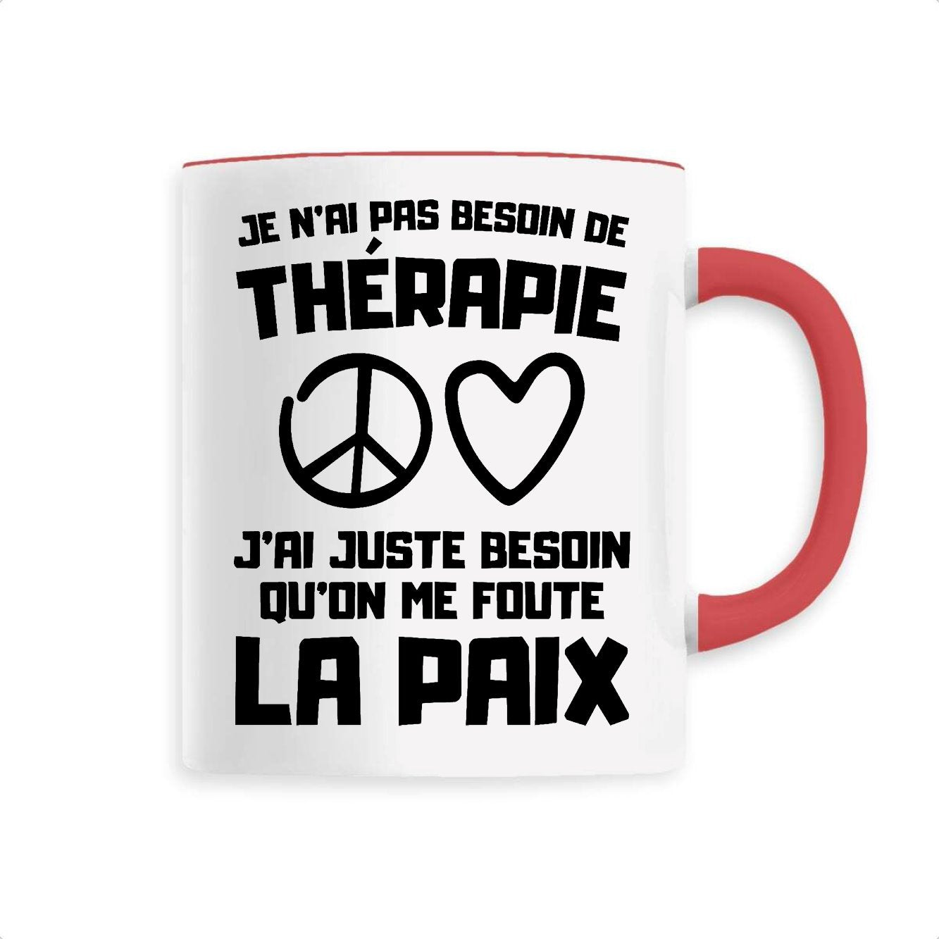 Mug Je n'ai pas besoin de thérapie juste qu'on me foute la paix 