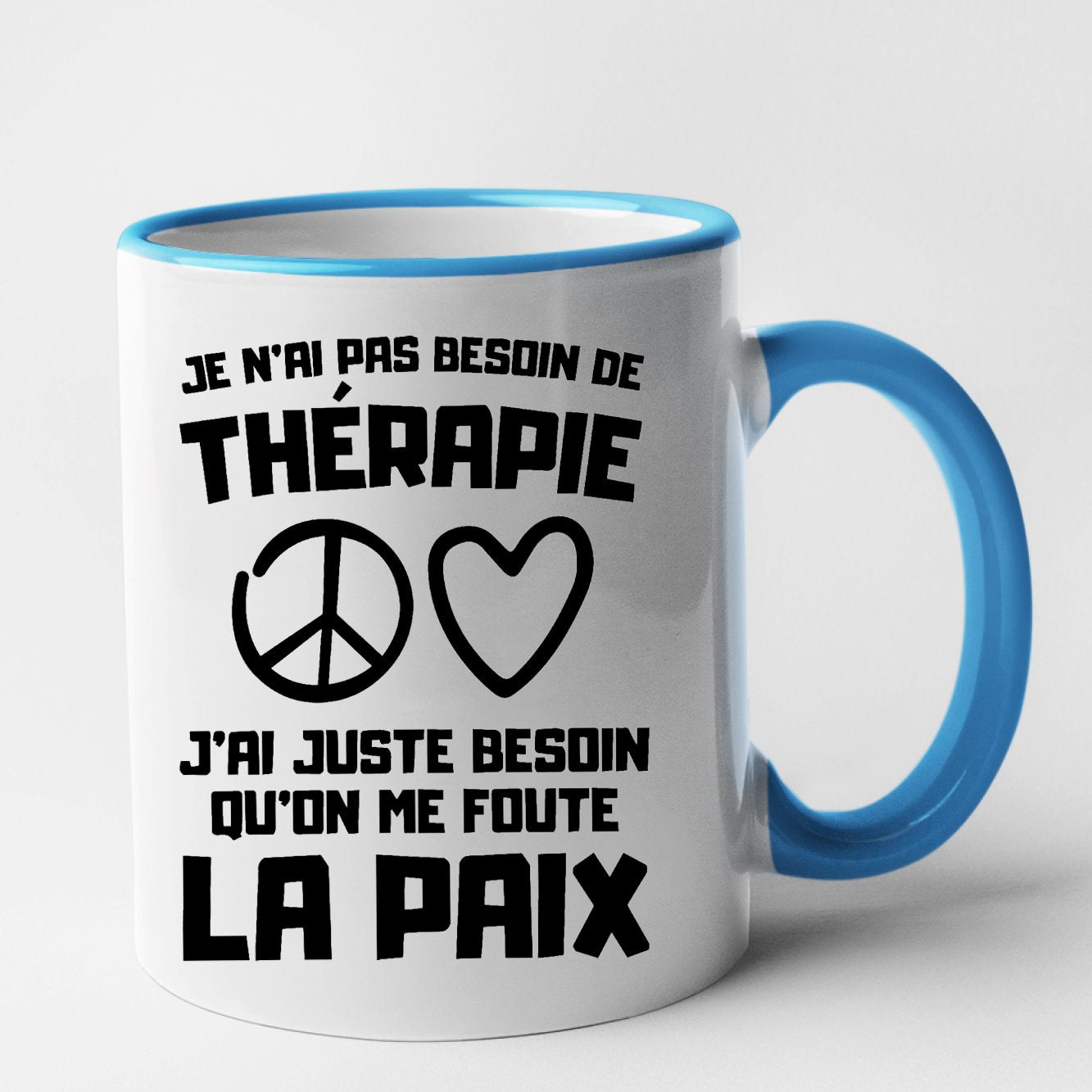 Mug Je n'ai pas besoin de thérapie juste qu'on me foute la paix Bleu