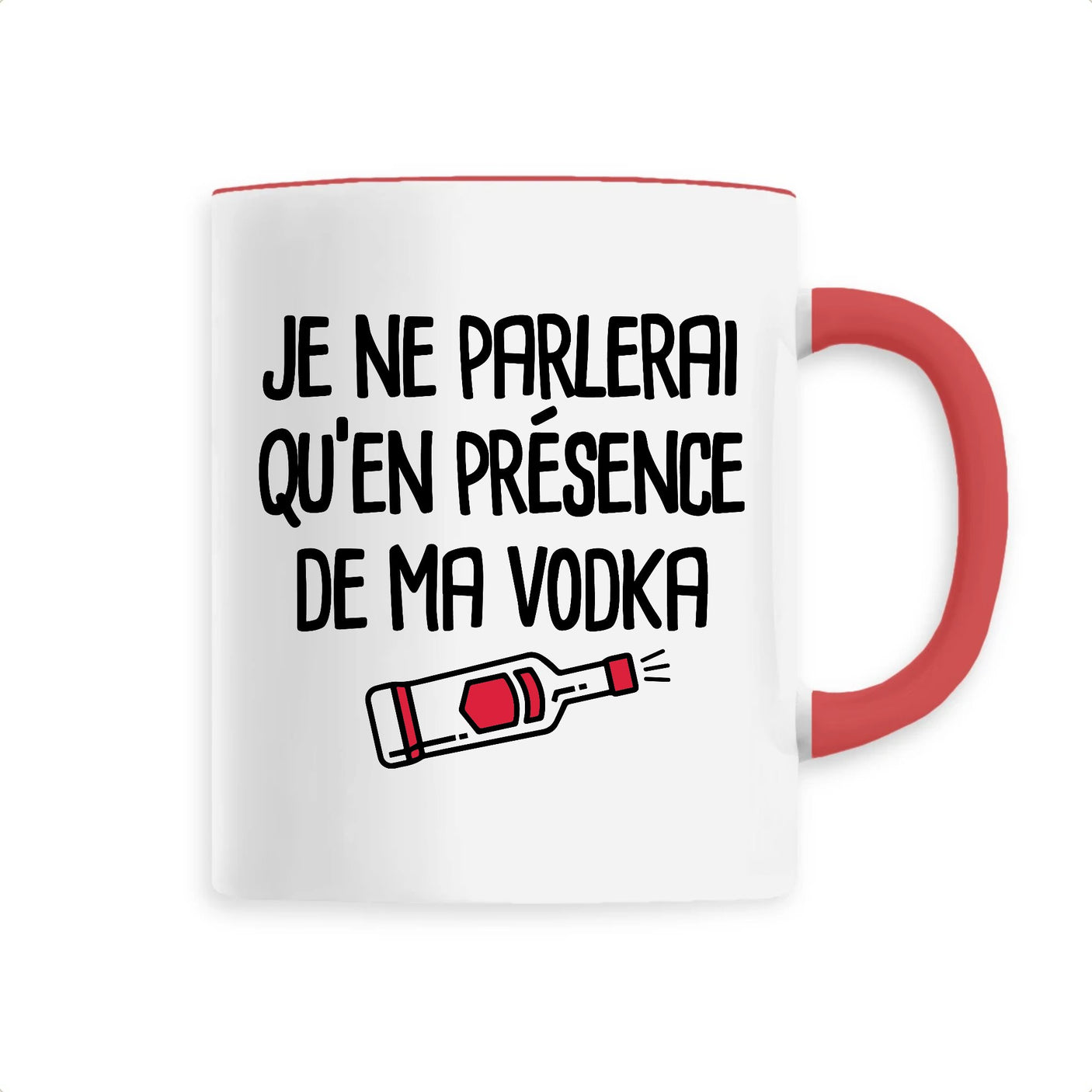 Mug Je ne parlerai qu'en présence de ma vodka 