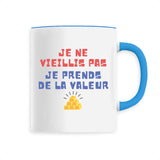 Mug Je ne vieillis pas je prends de la valeur 