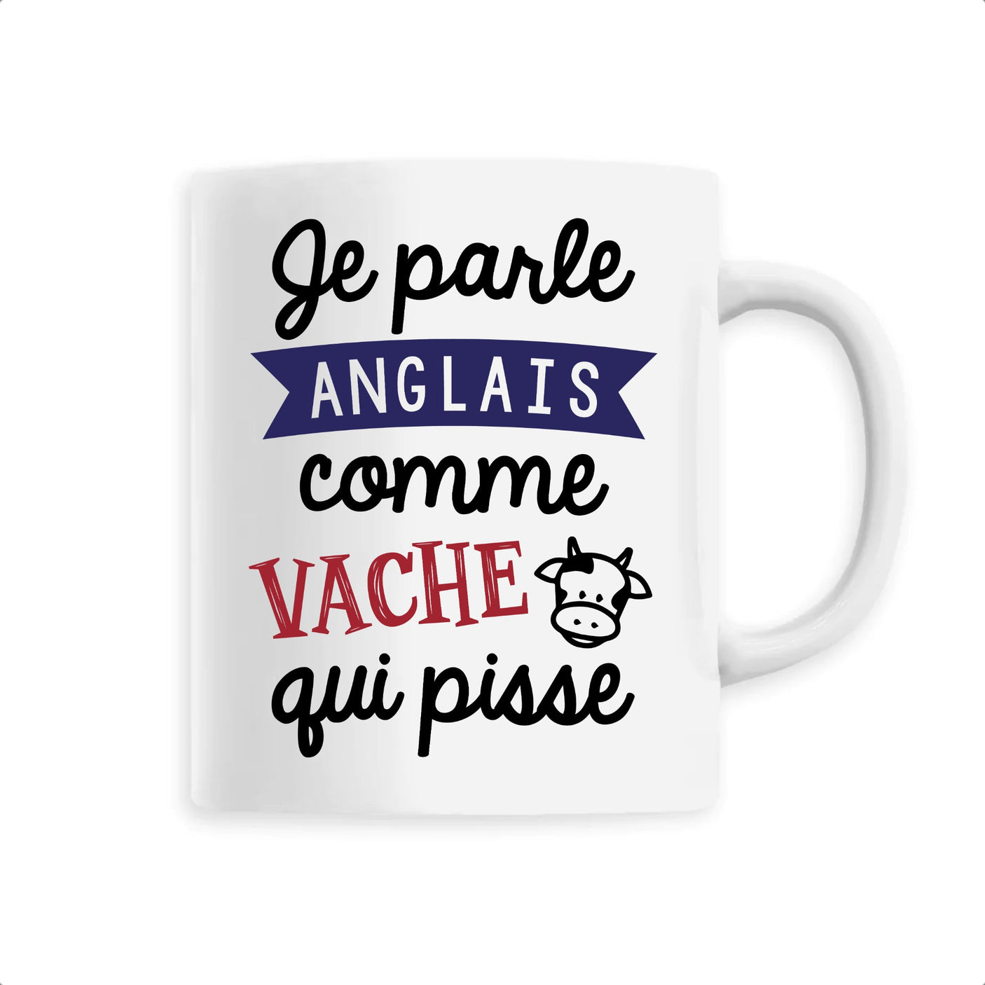 Mug Je parle anglais comme vache qui pisse 