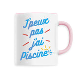 Mug J'peux pas j'ai piscine 