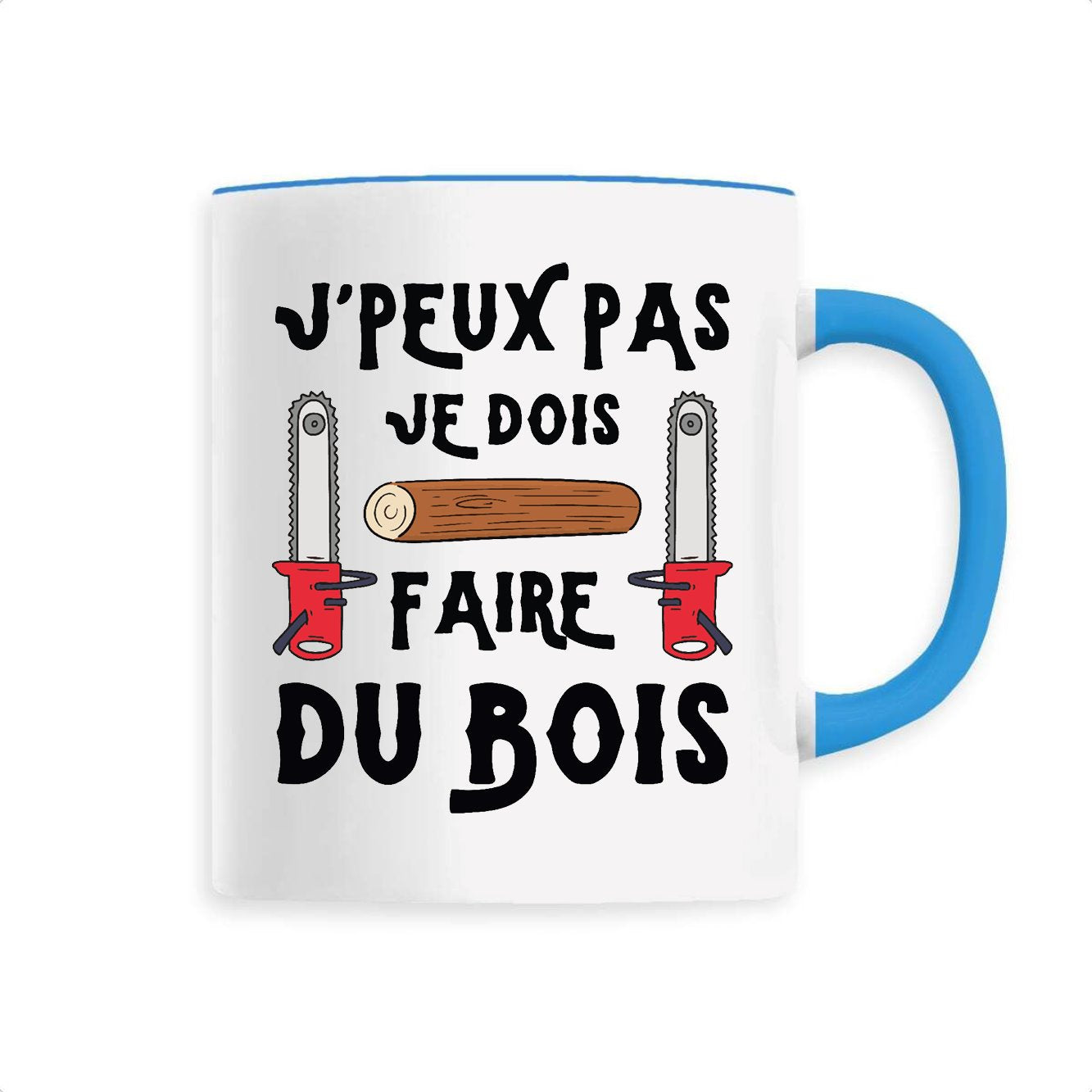 Mug J'peux pas je dois faire du bois 