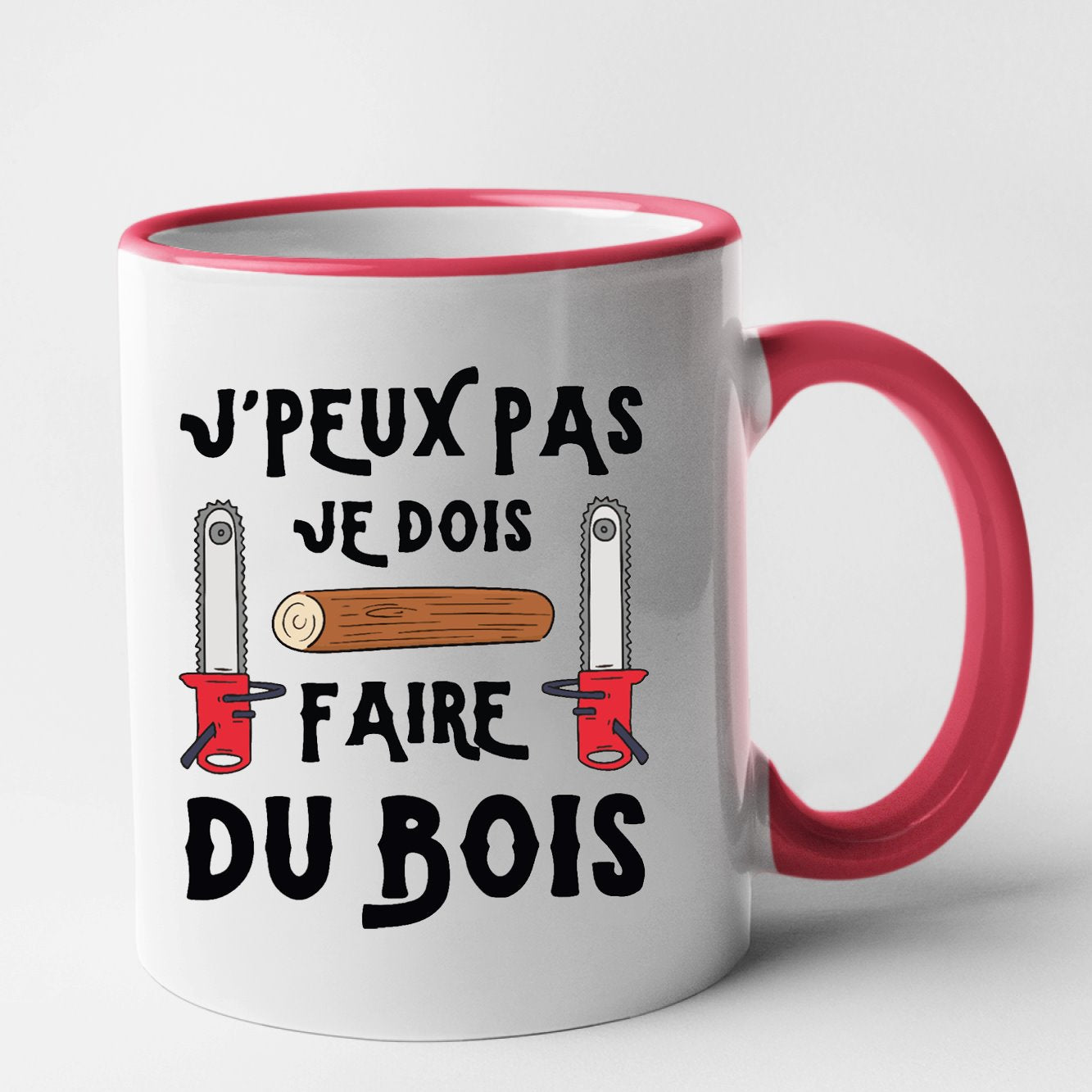 Mug J'peux pas je dois faire du bois Rouge