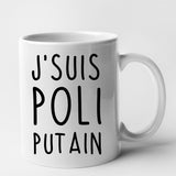 Mug J'suis poli putain Blanc