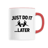 Mug Just do it later 