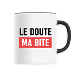 Mug Le doute ma bite 