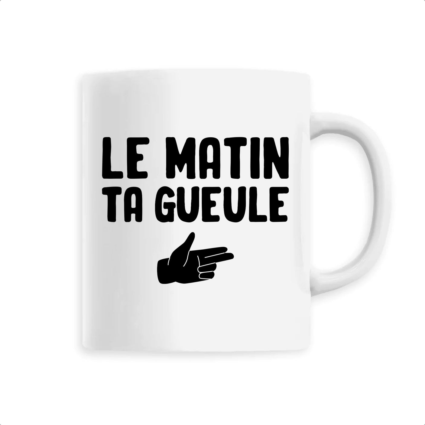 Mug Le matin ta gueule 