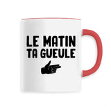 Mug Le matin ta gueule 