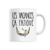 Mug Les vacances ça fatigue 