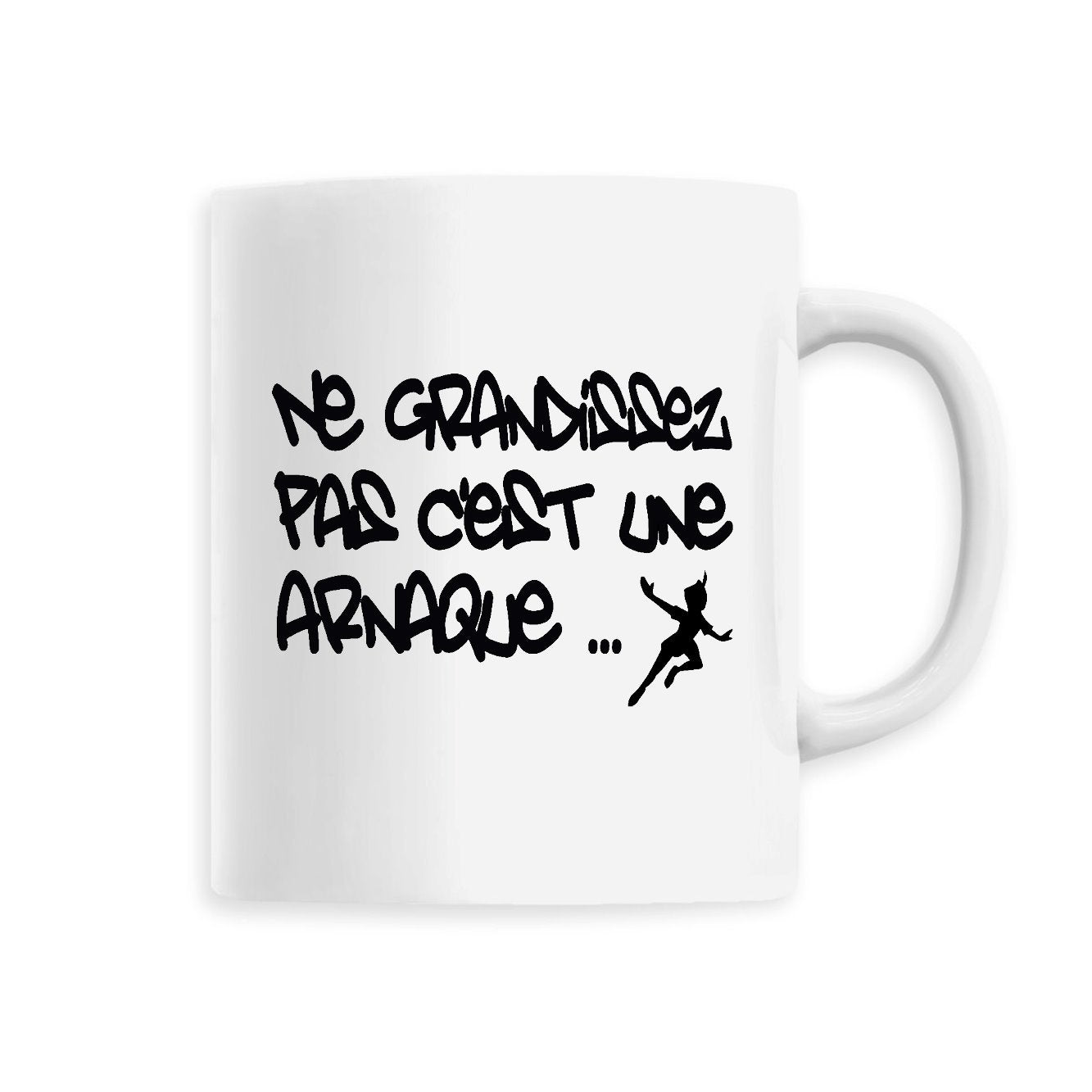 Mug Ne grandissez pas c'est une arnaque 