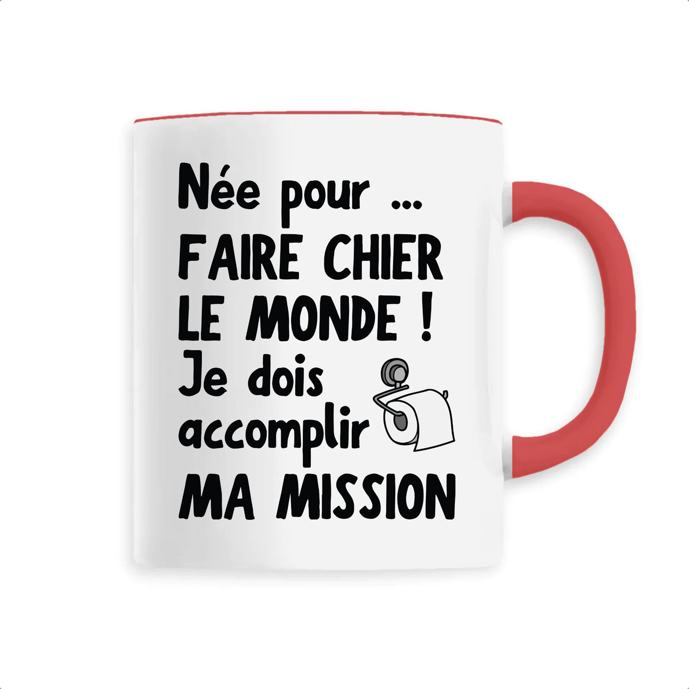 Mug Née pour faire chier le monde 