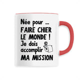 Mug Née pour faire chier le monde 