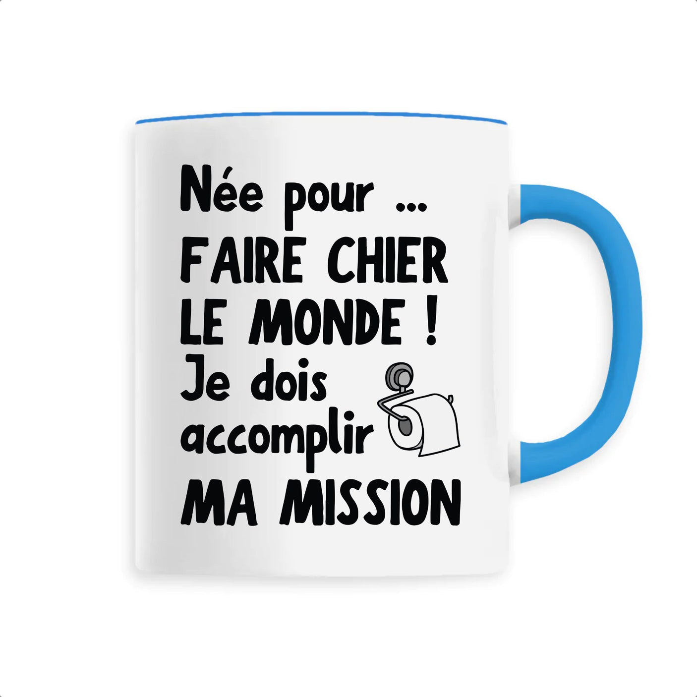 Mug Née pour faire chier le monde 