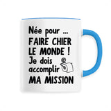 Mug Née pour faire chier le monde 