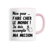 Mug Née pour faire chier le monde 