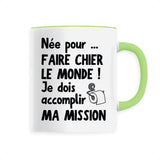 Mug Née pour faire chier le monde 