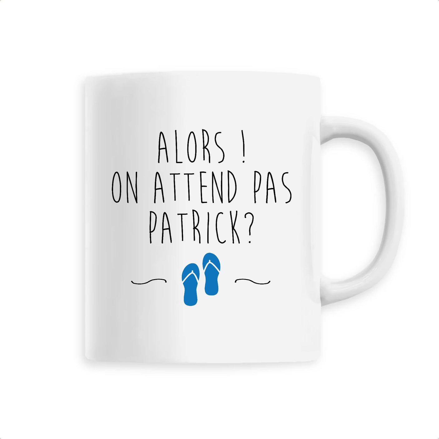 Mug On attend pas Patrick 