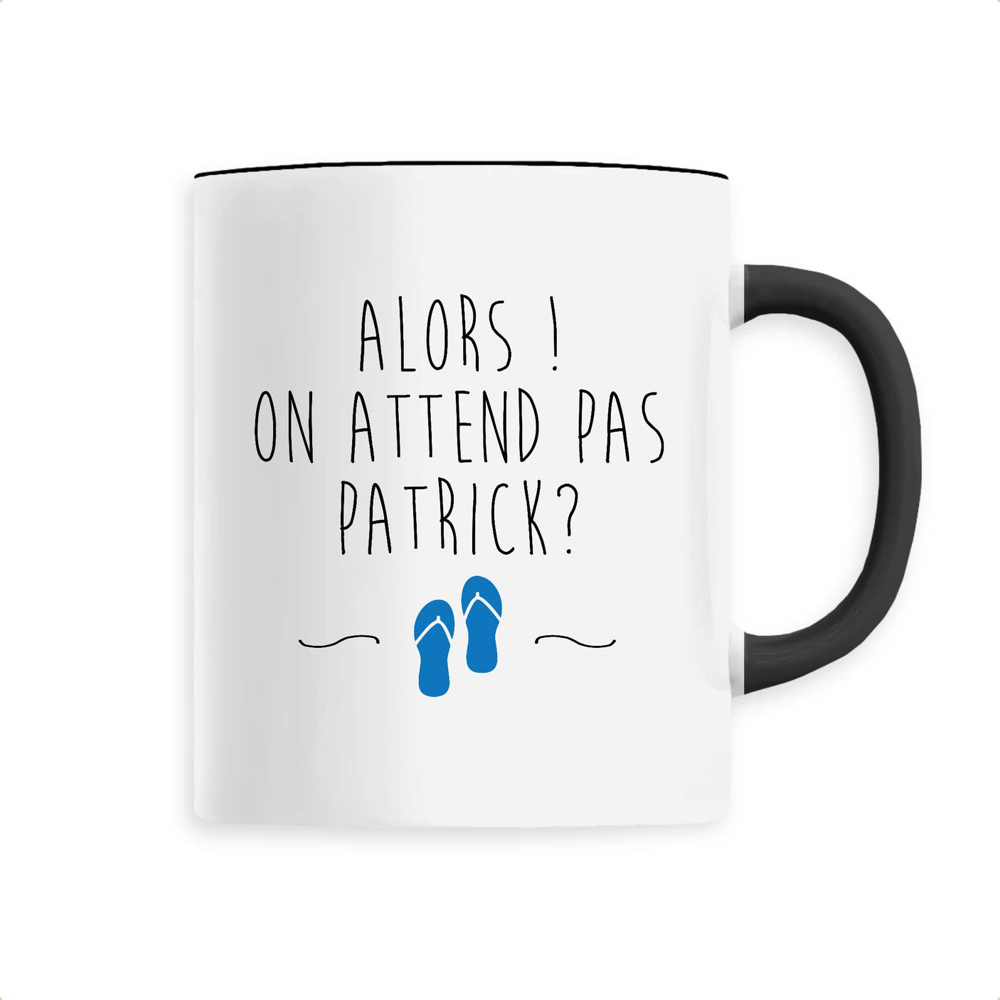 Mug On attend pas Patrick 